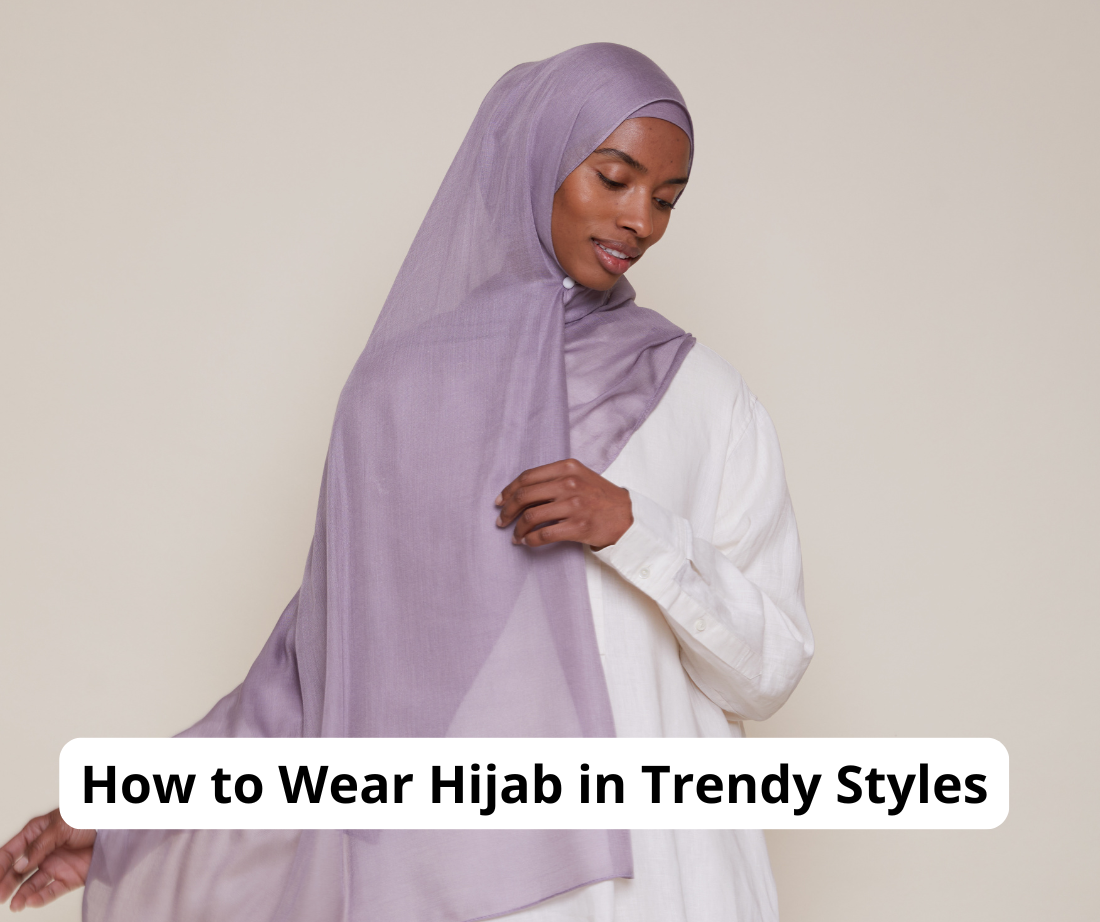 How to Wear Hijab in Trendy Styles